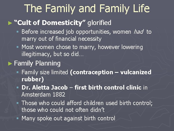 The Family and Family Life ► “Cult of Domesticity” glorified § Before increased job