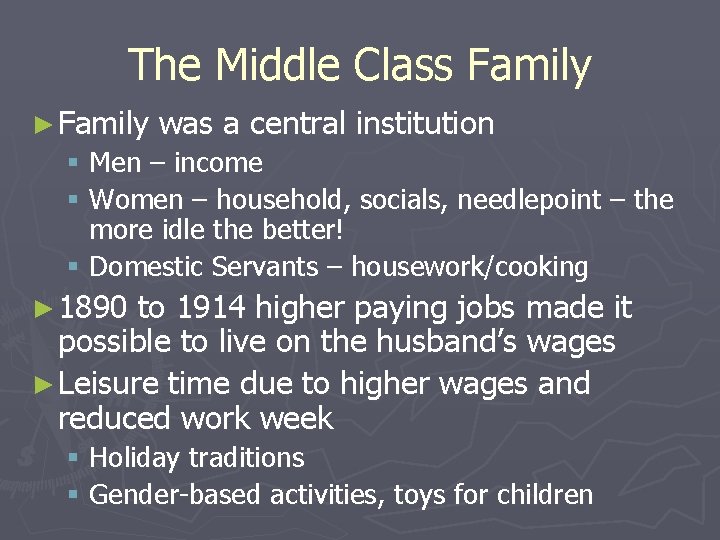 The Middle Class Family ► Family was a central institution § Men – income