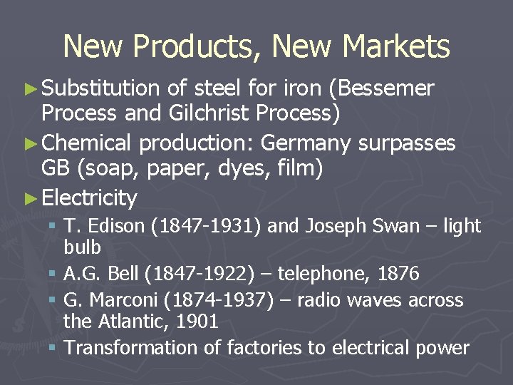 New Products, New Markets ► Substitution of steel for iron (Bessemer Process and Gilchrist