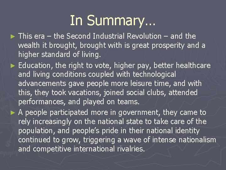 In Summary… This era – the Second Industrial Revolution – and the wealth it