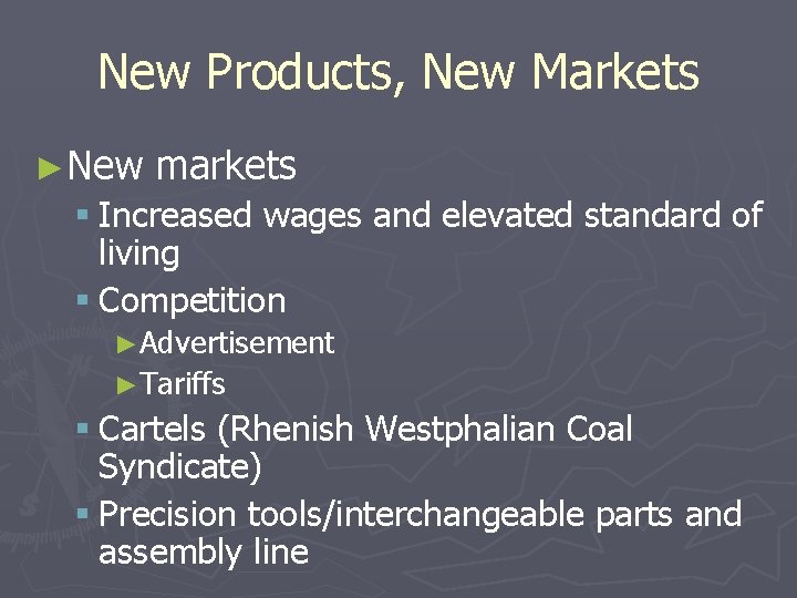 New Products, New Markets ►New markets § Increased wages and elevated standard of living