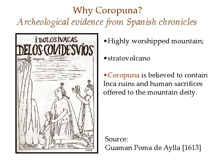 Why Coropuna? Archeological evidence from Spanish chronicles • Highly worshipped mountain; • stratovolcano •