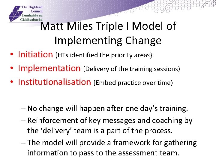 Matt Miles Triple I Model of Implementing Change • Initiation (HTs identified the priority