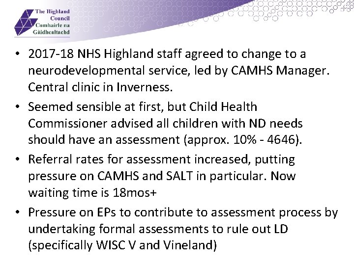  • 2017 -18 NHS Highland staff agreed to change to a neurodevelopmental service,