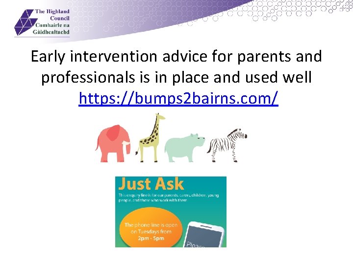 Early intervention advice for parents and professionals is in place and used well https: