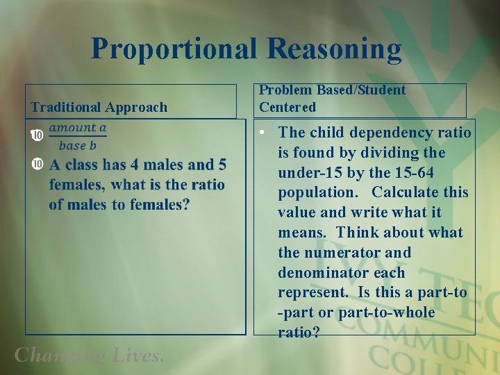 Proportional Reasoning Traditional Approach • Problem Based/Student Centered • The child dependency ratio is