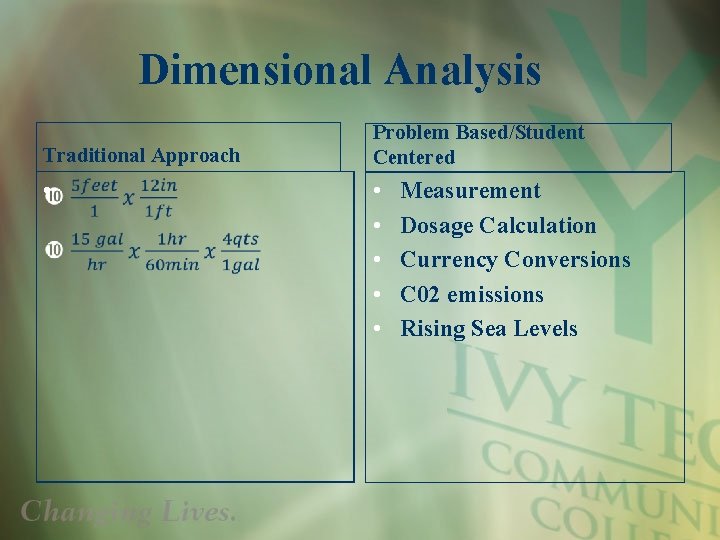 Dimensional Analysis Traditional Approach • Problem Based/Student Centered • • • Measurement Dosage Calculation