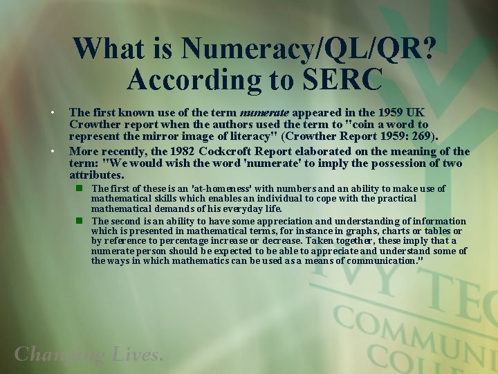 What is Numeracy/QL/QR? According to SERC • • The first known use of the