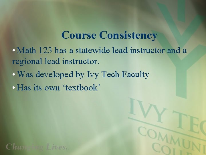 Course Consistency • Math 123 has a statewide lead instructor and a regional lead