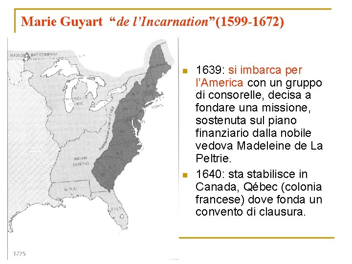 Marie Guyart “de l’Incarnation”(1599 -1672) n n 1639: si imbarca per l’America con un