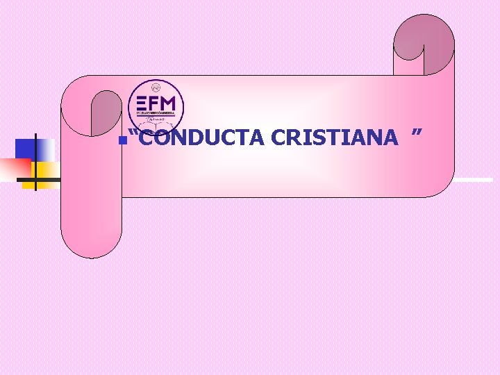 n “CONDUCTA CRISTIANA ” 