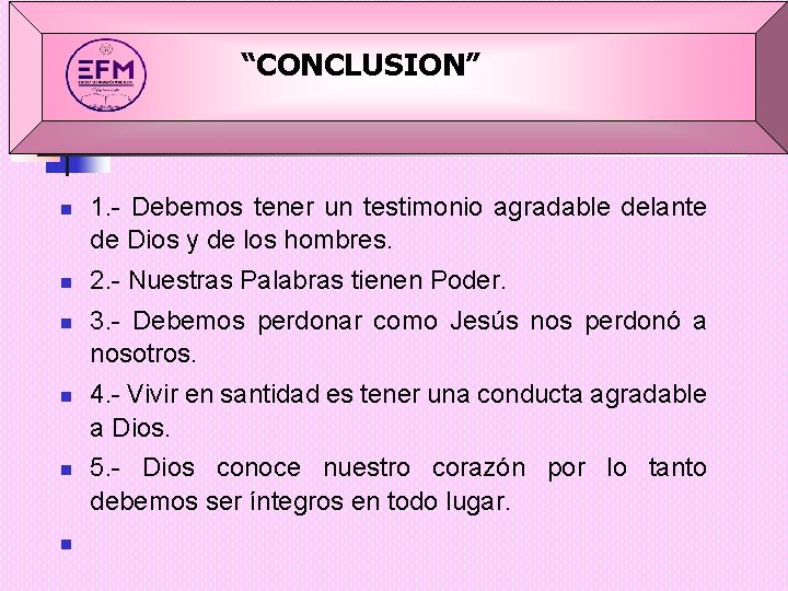 “CONCLUSION” n n n 1. - Debemos tener un testimonio agradable delante de Dios