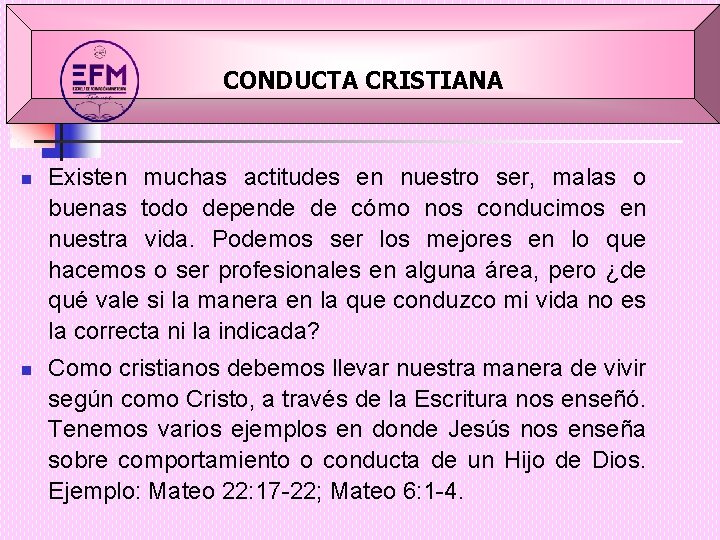 CONDUCTA CRISTIANA n n Existen muchas actitudes en nuestro ser, malas o buenas todo