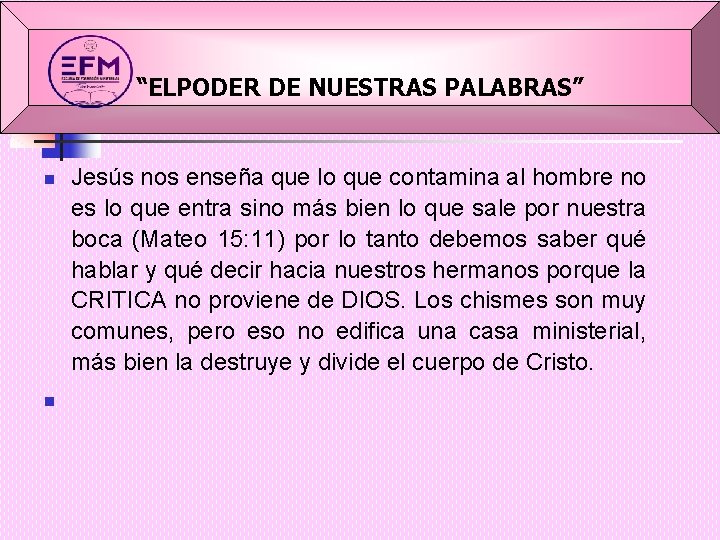 “ELPODER DE NUESTRAS PALABRAS” n n Jesús nos enseña que lo que contamina al