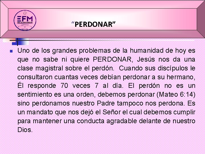 “PERDONAR” n Uno de los grandes problemas de la humanidad de hoy es que