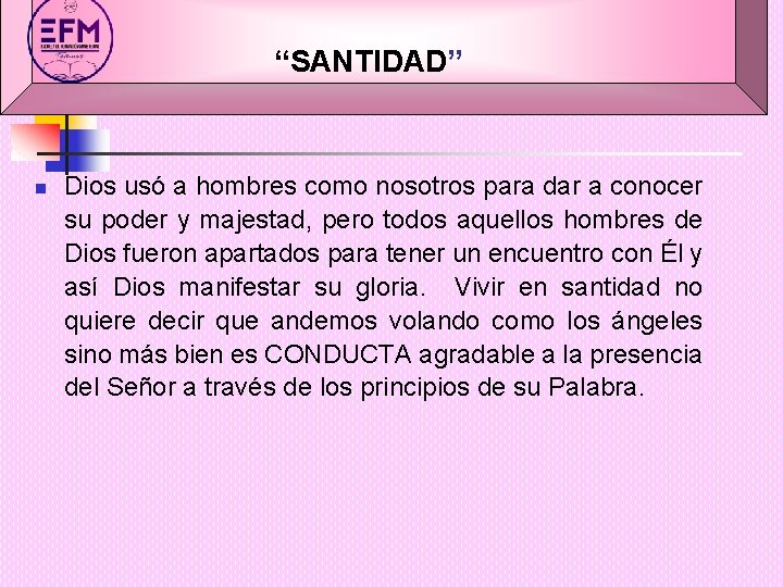 “SANTIDAD” n Dios usó a hombres como nosotros para dar a conocer su poder