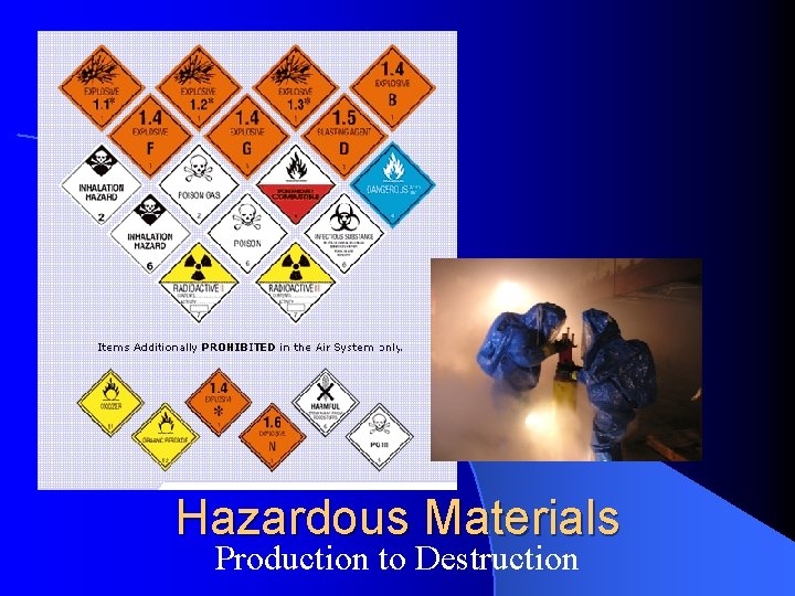 Hazardous Materials Production to Destruction Hazardous Materials Production to Destruction