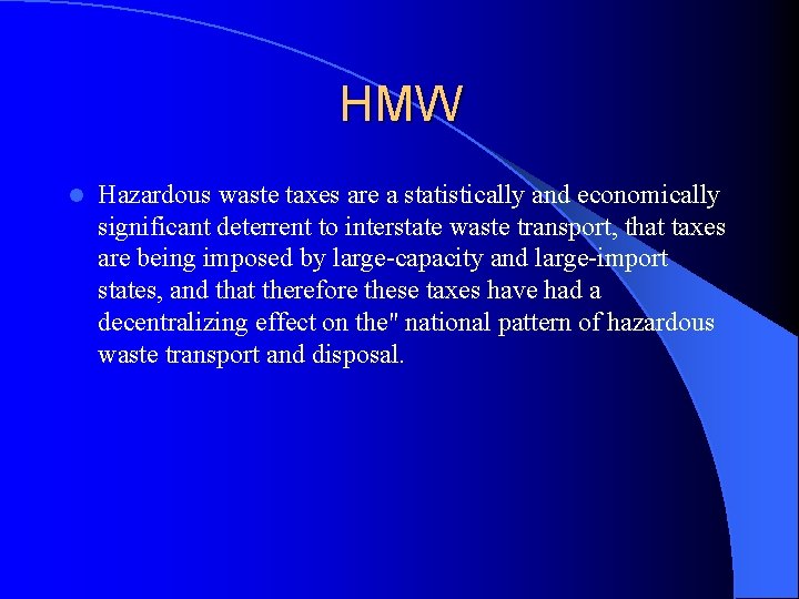 HMW l Hazardous waste taxes are a statistically and economically significant deterrent to interstate HMW l Hazardous waste taxes are a statistically and economically significant deterrent to interstate