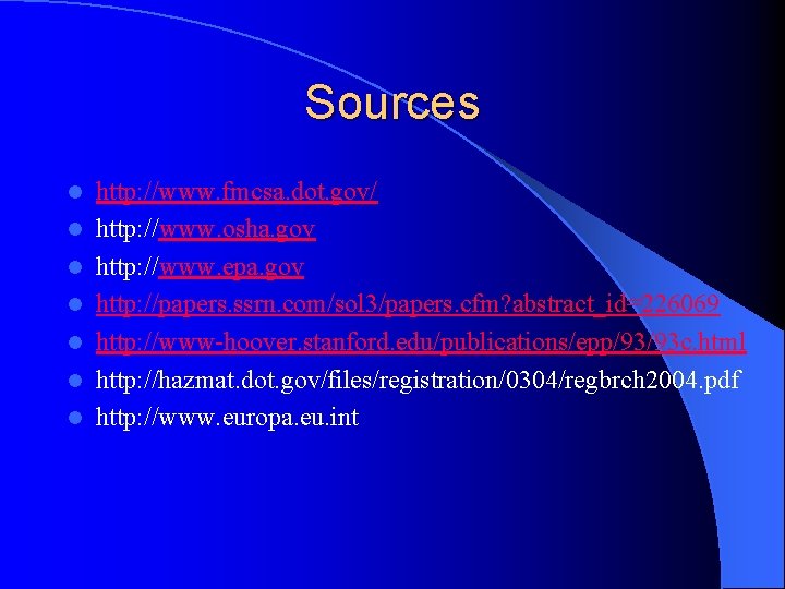 Sources l l l l http: //www. fmcsa. dot. gov/ http: //www. osha. gov Sources l l l l http: //www. fmcsa. dot. gov/ http: //www. osha. gov