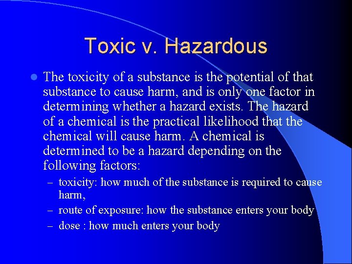 Toxic v. Hazardous l The toxicity of a substance is the potential of that Toxic v. Hazardous l The toxicity of a substance is the potential of that
