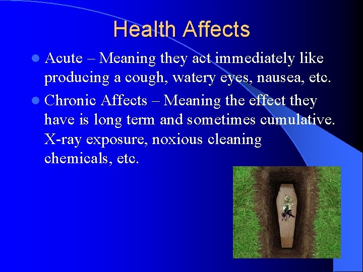 Health Affects l Acute – Meaning they act immediately like producing a cough, watery Health Affects l Acute – Meaning they act immediately like producing a cough, watery