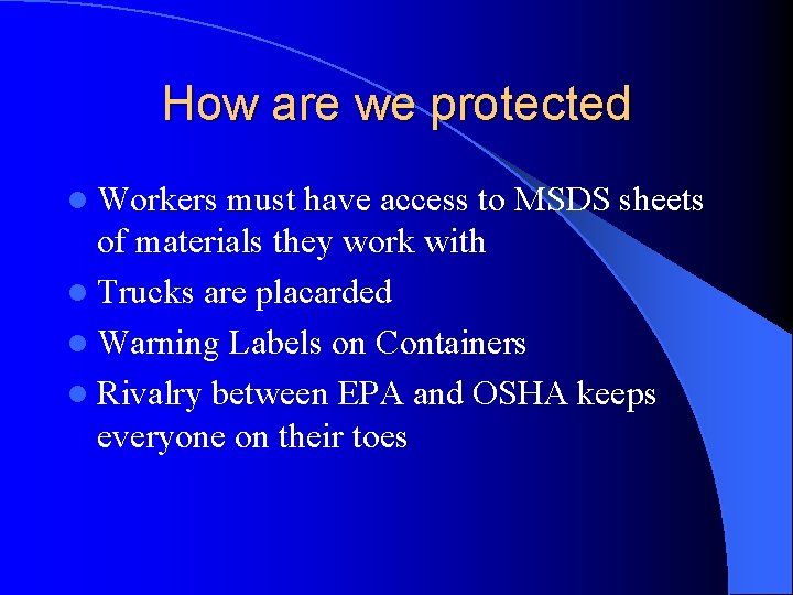 How are we protected l Workers must have access to MSDS sheets of materials How are we protected l Workers must have access to MSDS sheets of materials
