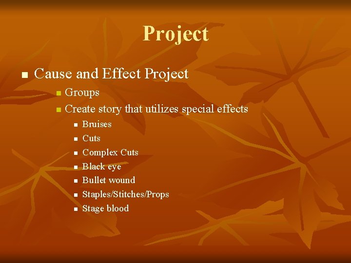 Project n Cause and Effect Project Groups n Create story that utilizes special effects
