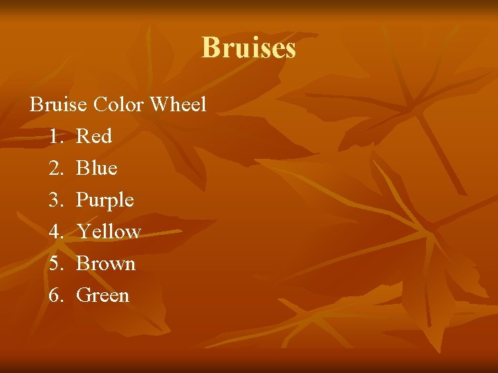 Bruises Bruise Color Wheel 1. Red 2. Blue 3. Purple 4. Yellow 5. Brown