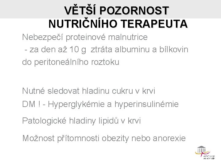 VĚTŠÍ POZORNOST NUTRIČNÍHO TERAPEUTA Nebezpečí proteinové malnutrice - za den až 10 g ztráta