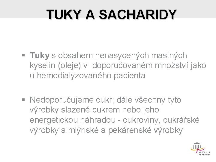 TUKY A SACHARIDY § Tuky s obsahem nenasycených mastných kyselin (oleje) v doporučovaném množství