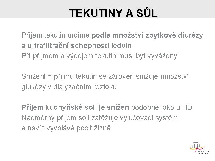 TEKUTINY A SŮL Příjem tekutin určíme podle množství zbytkové diurézy a ultrafiltrační schopnosti ledvin