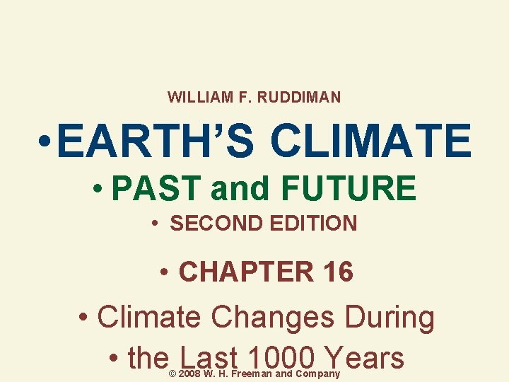 WILLIAM F. RUDDIMAN • EARTH’S CLIMATE • PAST and FUTURE • SECOND EDITION •