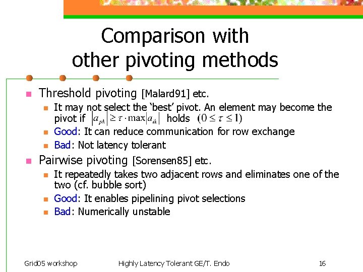 Comparison with other pivoting methods n Threshold pivoting [Malard 91] etc. n n It