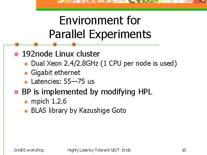 Environment for Parallel Experiments n 192 node Linux cluster n n Dual Xeon 2.
