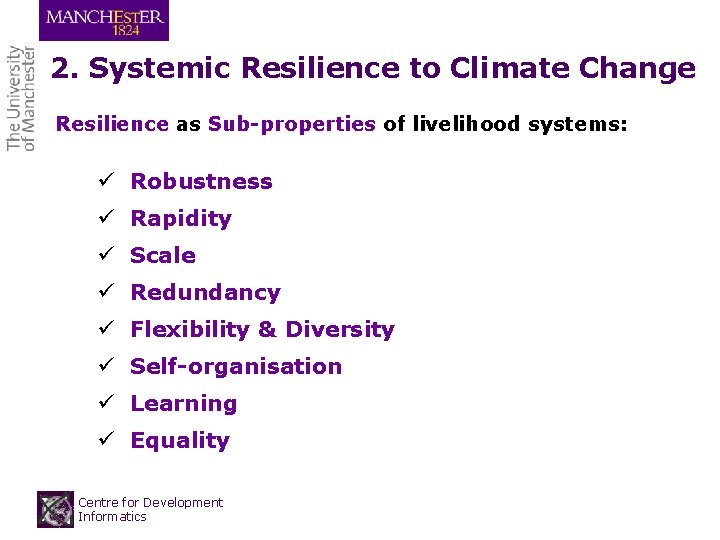 2. Systemic Resilience to Climate Change Resilience as Sub-properties of livelihood systems: ü Robustness