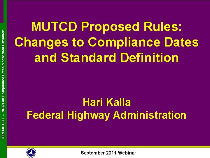 2009 MUTCD – NPAs on Compliance Dates & Standard Definition MUTCD Proposed Rules: Changes