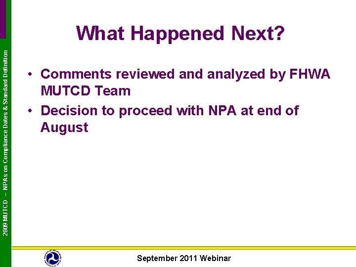 2009 MUTCD – NPAs on Compliance Dates & Standard Definition What Happened Next? •