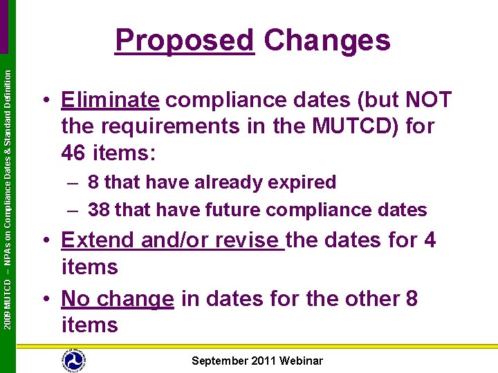 2009 MUTCD – NPAs on Compliance Dates & Standard Definition Proposed Changes • Eliminate