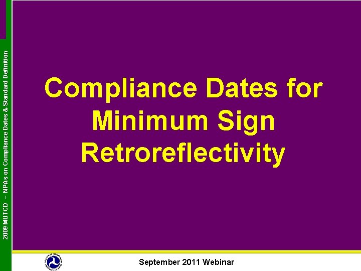 2009 MUTCD – NPAs on Compliance Dates & Standard Definition Compliance Dates for Minimum