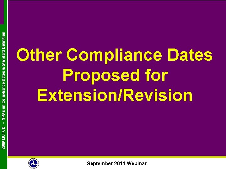 2009 MUTCD – NPAs on Compliance Dates & Standard Definition Other Compliance Dates Proposed