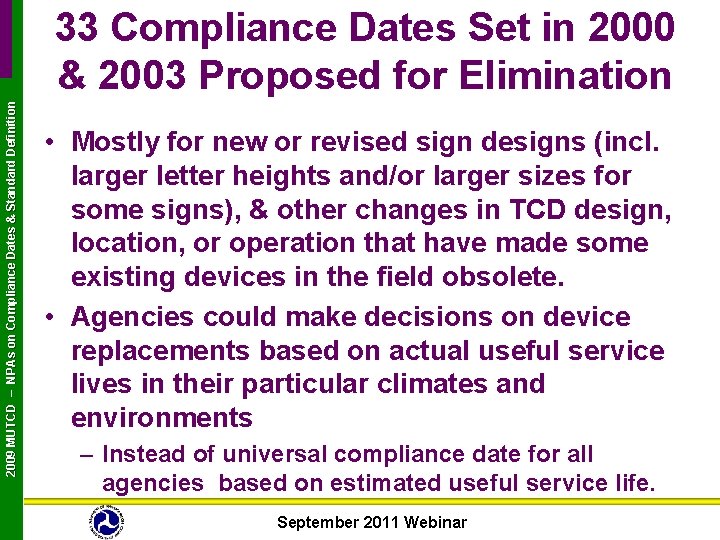 2009 MUTCD – NPAs on Compliance Dates & Standard Definition 33 Compliance Dates Set