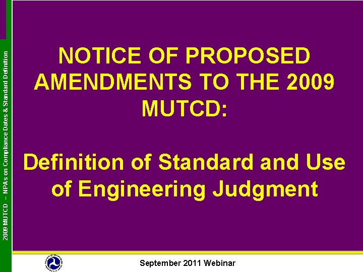 2009 MUTCD – NPAs on Compliance Dates & Standard Definition NOTICE OF PROPOSED AMENDMENTS