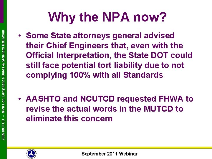 2009 MUTCD – NPAs on Compliance Dates & Standard Definition Why the NPA now?