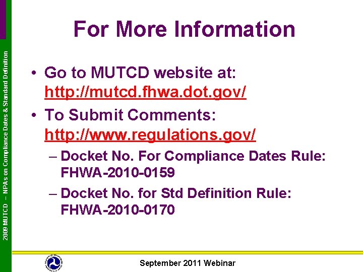 2009 MUTCD – NPAs on Compliance Dates & Standard Definition For More Information •