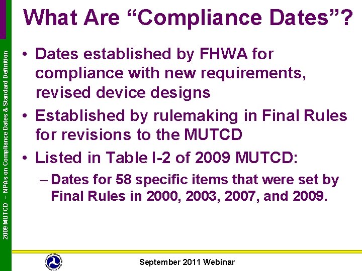 2009 MUTCD – NPAs on Compliance Dates & Standard Definition What Are “Compliance Dates”?