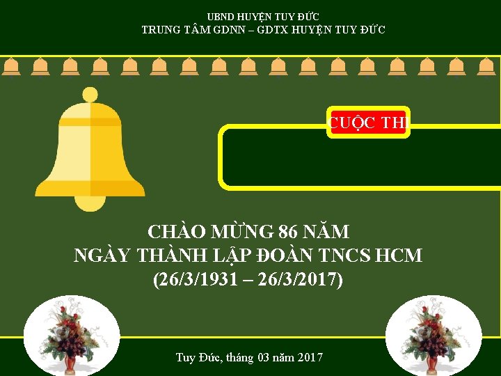 UBND HUYỆN TUY ĐỨC TRUNG T M GDNN – GDTX HUYỆN TUY ĐỨC CUỘC