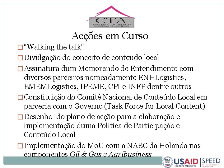 Acções em Curso � “Walking the talk” � Divulgação do conceito de conteudo local