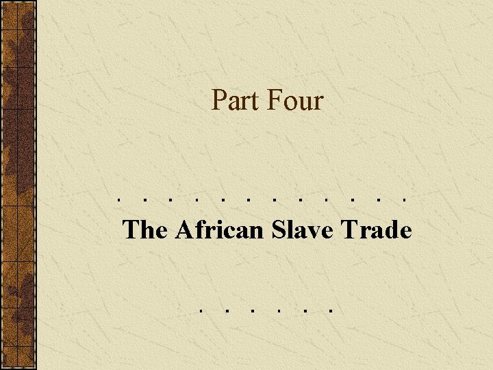 Part Four The African Slave Trade 