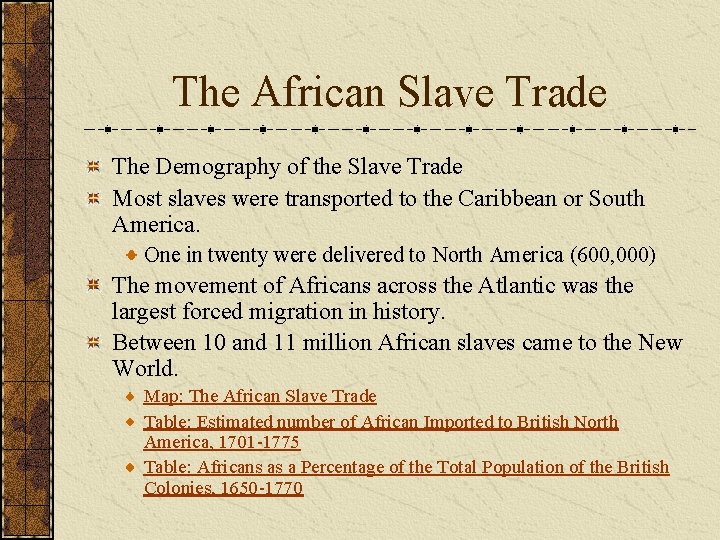 The African Slave Trade The Demography of the Slave Trade Most slaves were transported