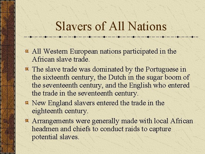 Slavers of All Nations All Western European nations participated in the African slave trade. Slavers of All Nations All Western European nations participated in the African slave trade.